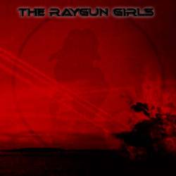 Raygun Girls : The Raygun Girls Raygun Girls : The Raygun Girls